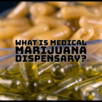 What is Medical Marijuana Dispensary?